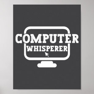 Computer Whisperer Tech Suprt Nerds Geek Funny N  Poster