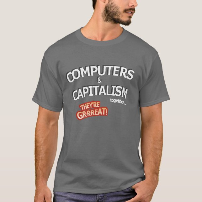 Computers & Capitalism - Great! T-Shirt (Front)