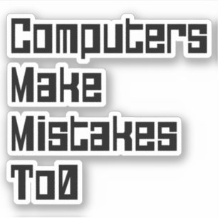 Computers Make Mistakes To0