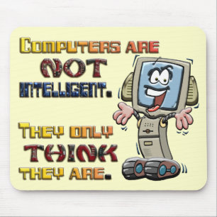 Computers Only Think They are Intelligent Mouse Pad