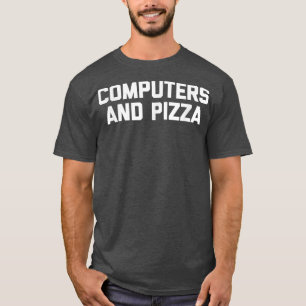 Computers & Pizza  funny IT tech coder programmer  T-Shirt