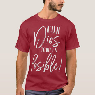 Con Dios Todo Es Posible Christian Spanish T-Shirt