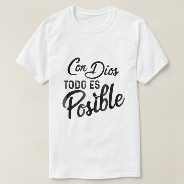 Con Dios Todo Es Posible Christian  T-Shirt (Design Front)