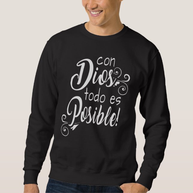 Con Dios Todo Es Posible  for pastors or ministers Sweatshirt (Front)