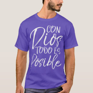 Con Dios Todo es PosibleSpanish Espanol Christian T-Shirt