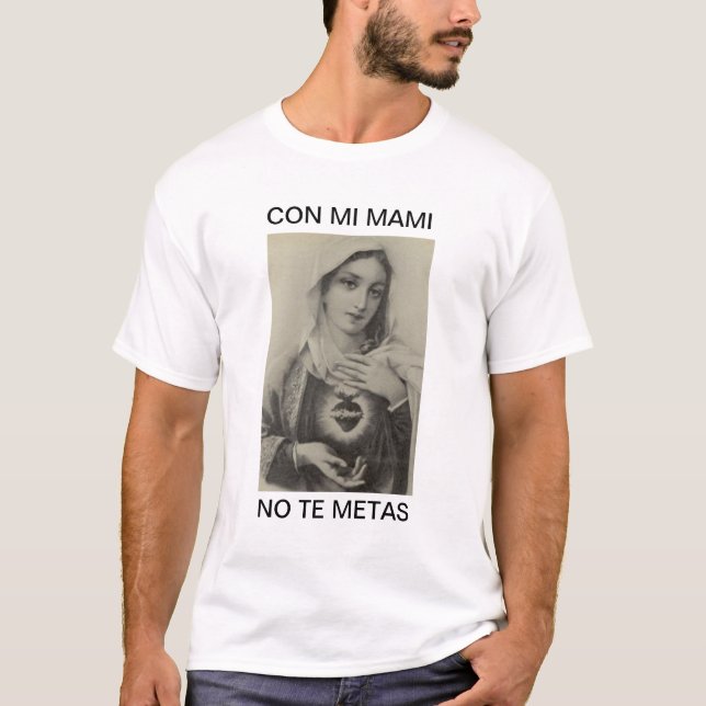 CON MI MAMI NO TE METAS T-Shirt (Front)