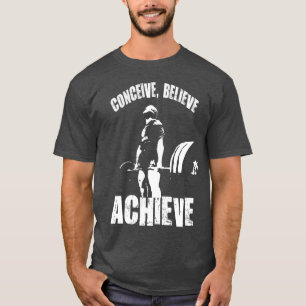 Conceive, Believe, Achieve - Workout Motivational T-Shirt