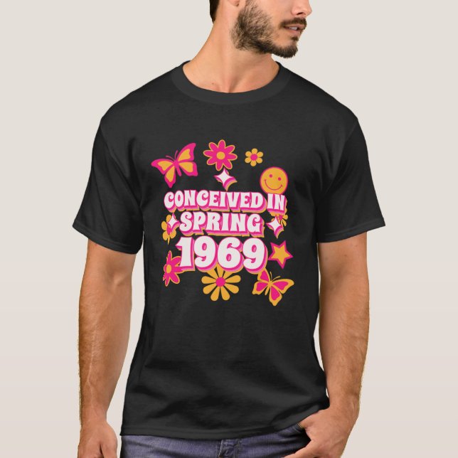 Conceived in Spring 1969 1970 Born Edition T-Shirt (Front)