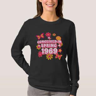 Conceived in Spring 1969 1970 Born Edition T-Shirt