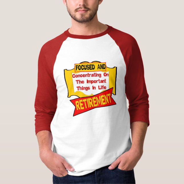 Concentrating On Retirement T-Shirt (Front)