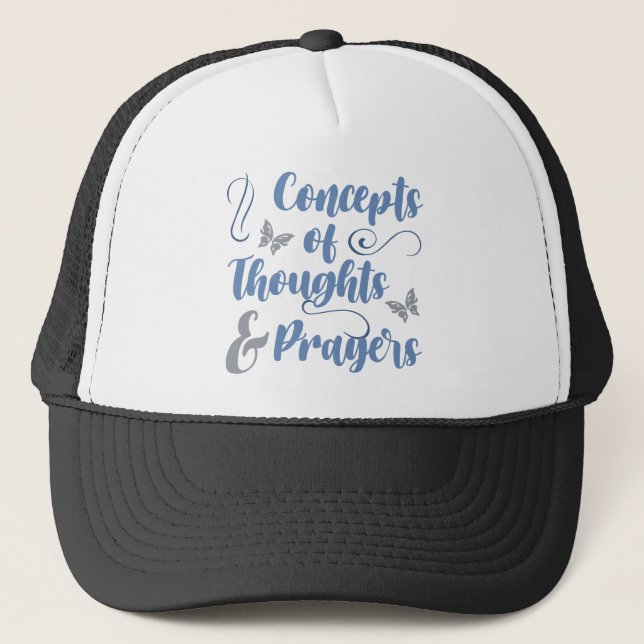 Concepts Of Thoughts And Prayers Trucker Hat (Front)