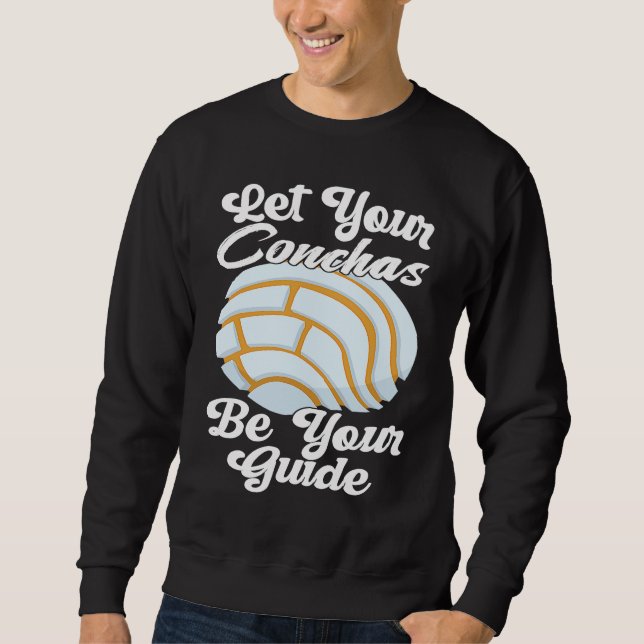Conchas Pan Dulce Latina Mexican Mujer Concha Past Sweatshirt (Front)
