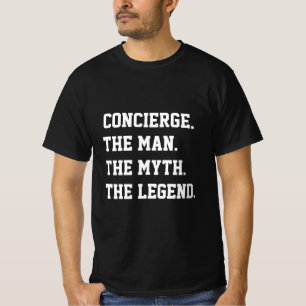 Concierge The Man The Myth The Legend   T-Shirt