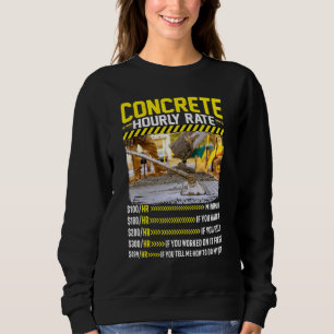 Concrete Cement Mixer Hourly Rate Labour Present Sweatshirt