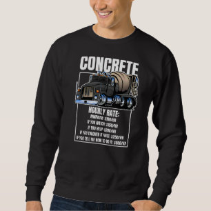 Concrete Cement Truck Hourly Rate Cement Mixer Hum Sweatshirt
