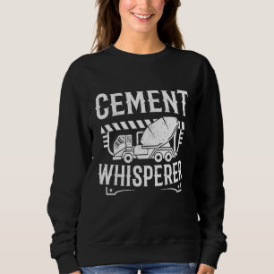 Concrete Finisher Cement Whisperer Men Concrete Sweatshirt