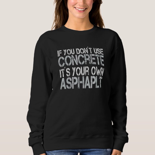 Concrete Finisher Construction Worker Laborer Ceme Sweatshirt (Front)