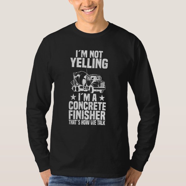 Concrete Finisher Construction Worker Laborer Ceme T-Shirt (Front)