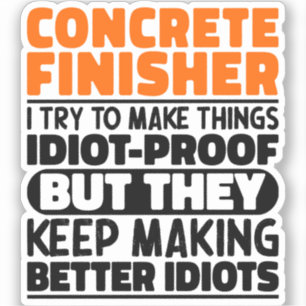 Concrete Finisher I Try To Make Things Funny Quote