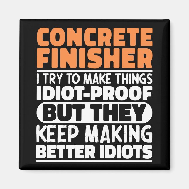Concrete Finisher I Try To Make Things Funny Quote Magnet (Front)