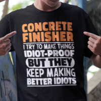 Concrete Finisher I Try To Make Things Funny Quote