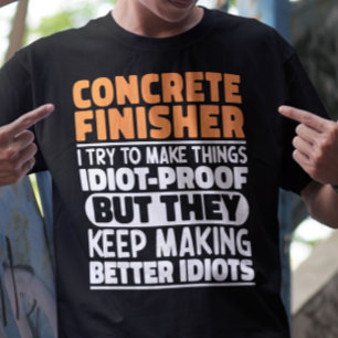 Concrete Finisher I Try To Make Things Funny Quote T-Shirt
