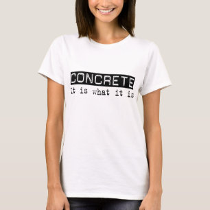Concrete It Is T-Shirt