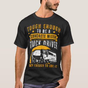Concrete Mixer Truck Driver For Cement Mixer T-Shirt