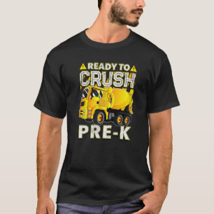 Concrete Mixer Truck Ready To Crush Pre K T-Shirt