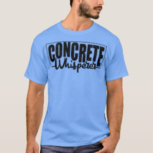 Concrete Whisperer 3 T-Shirt