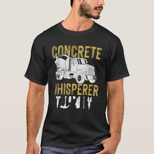 Concrete Whisperer Construction Laborer Worker Cem T-Shirt (Front)