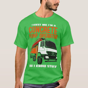 Concrete Worker Concrete Pump Operator  T-Shirt