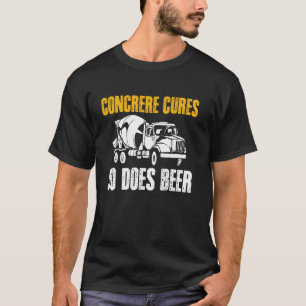 Concrete Worker Crew So Does Beer T-Shirt
