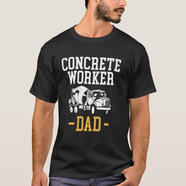 Concrete Worker Dad Fathers Day T-Shirt (Front)