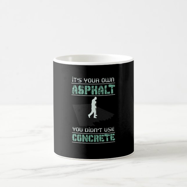 Concrete Worker - It's Your Own Asphalt Coffee Mug (Center)