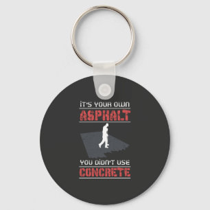 Concrete Worker - It's Your Own Asphalt Key Ring