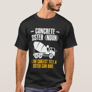Concrete Worker Sister Definition T-Shirt