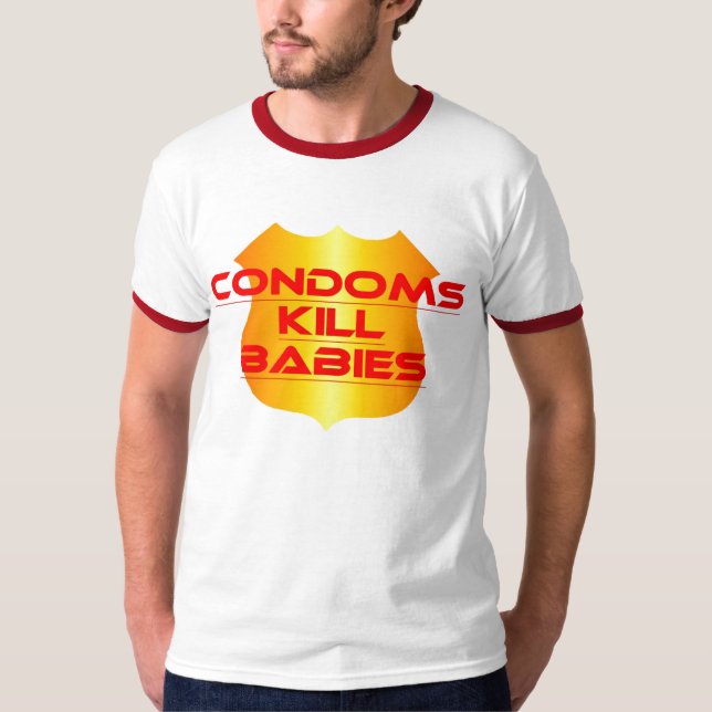 CONDOMS KILL BABIES T-Shirt (Front)
