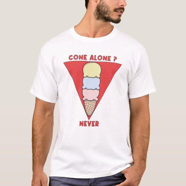 Cone alone? Never T-Shirt (Front)