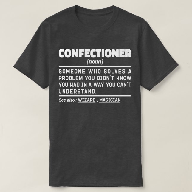 Confectioner Noun Baking Lover Bakery Sarcastic  T-Shirt (Design Front)