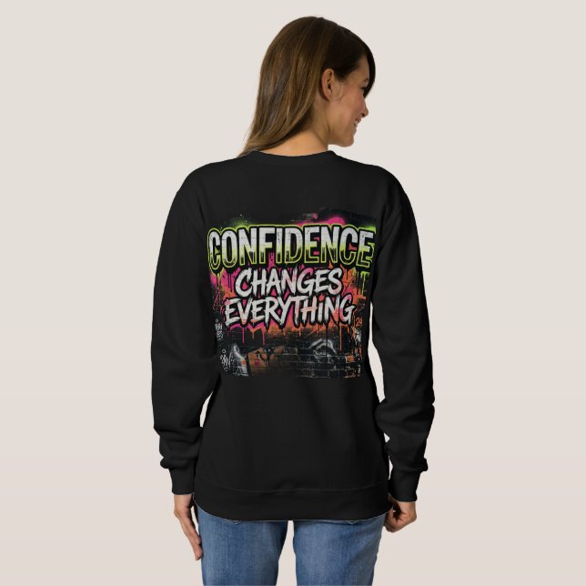 Confidence Changes Everything Motivational Quote,  Sweatshirt (Back Full)