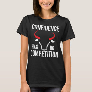 Confidence has no competition 05b T-Shirt