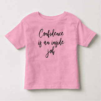 { Confidence Is An Inside Job } Empowerment Shirt