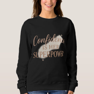 Confidence is her super power sweatshirt