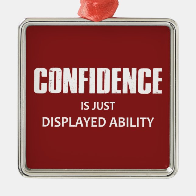 Confidence Is Just Displayed Ability Metal Tree Decoration (Front)