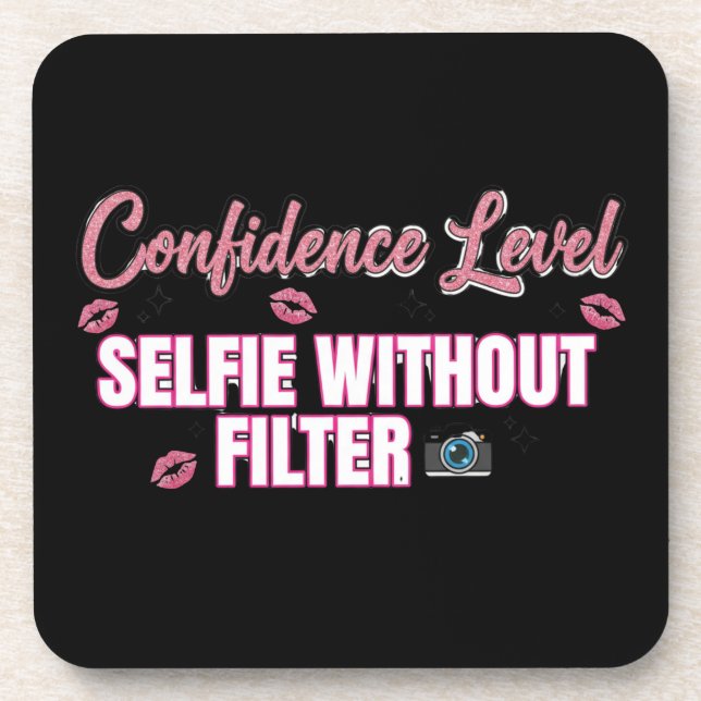 Confidence Level: Selfie Without Filter – Funny Sa Coaster (Front)