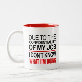 CONFIDENTIALITY JOB-FUNNY MUG