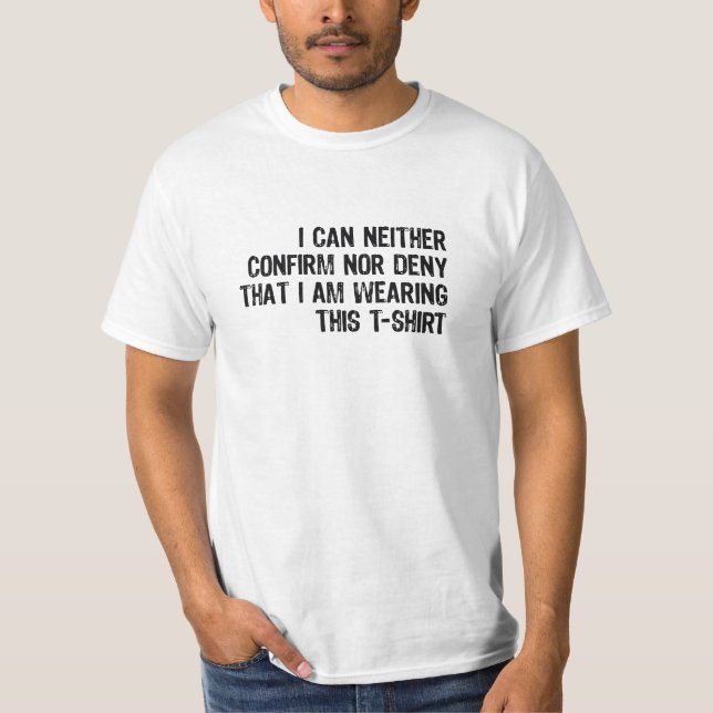 Confirm Nor Deny T-Shirt (Front)