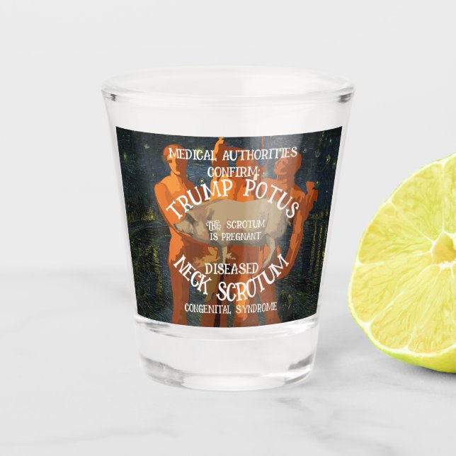 CONFIRMED TRUMP'S NECK SCROTUM IS PREGNANT SHOT GLASS (Front)
