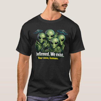 Confirmed. We Exist — Alien Disclosure Crew T-Shirt